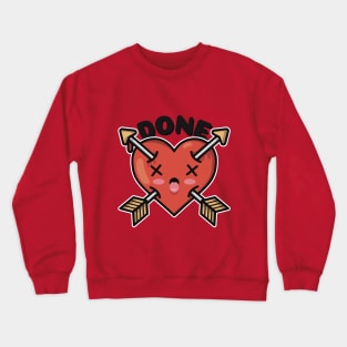 Done Valentines Day Crewneck Sweatshirt